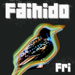 Faihido - Fri (som en fågel)